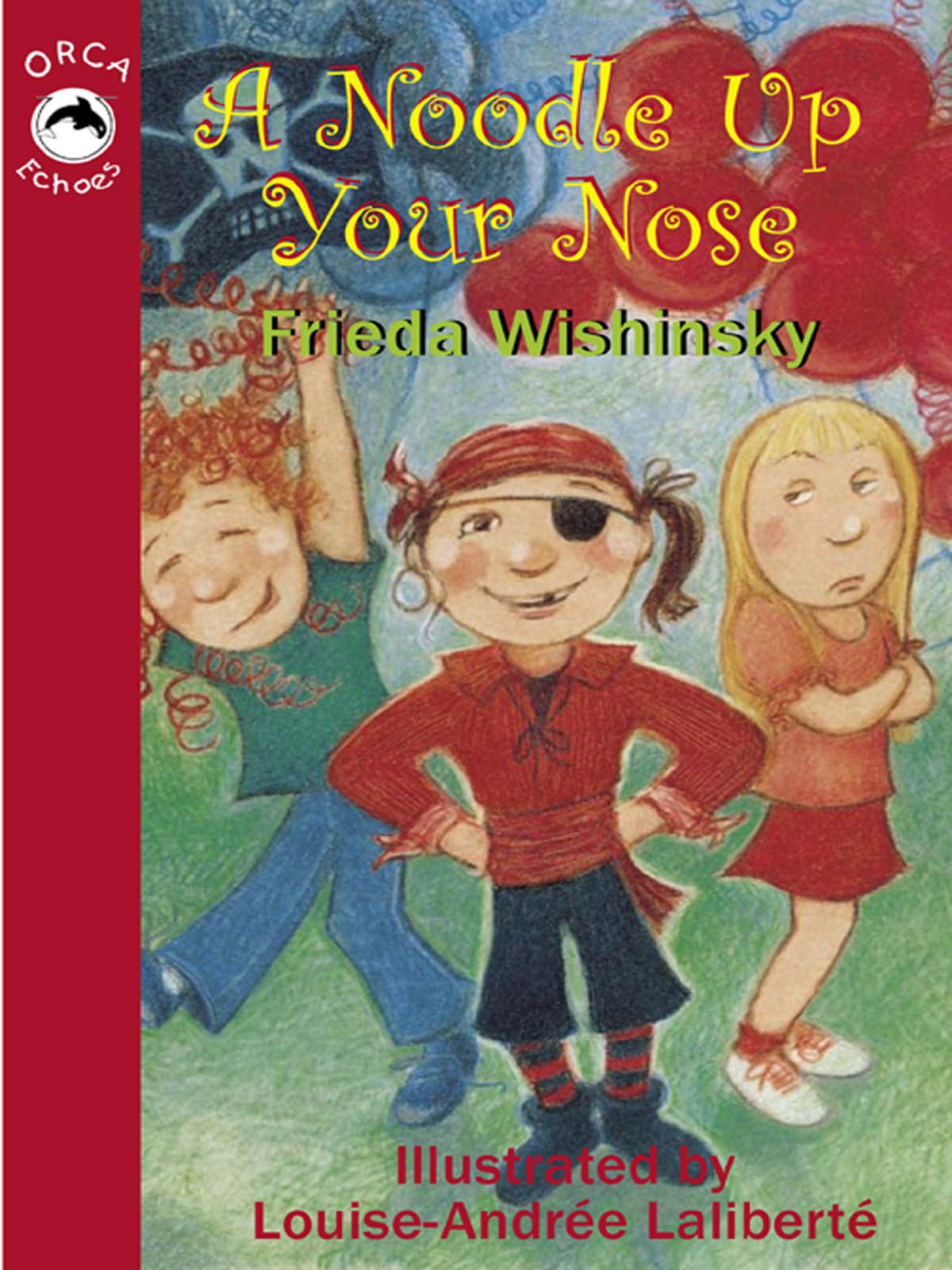 Noodle Up Your Nose Wishinsky Frieda Louiseandree Laliberte
