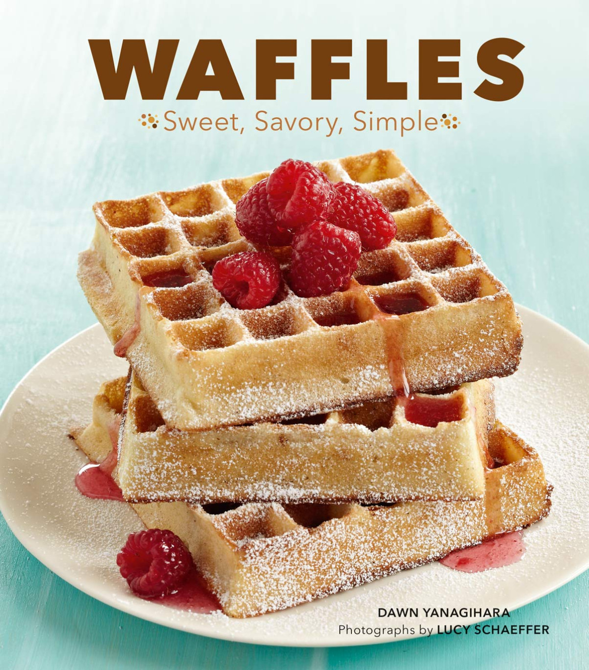 Waffles Sweet Savory Simple Dawn Yanagihara Lucy Schaeffer
