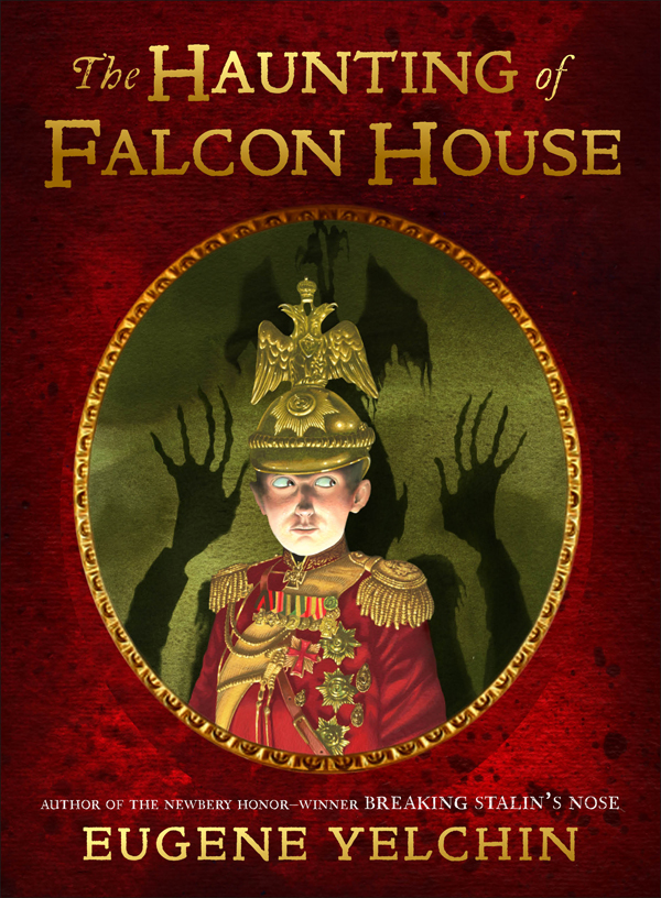 The Haunting Of Falcon House Eugene Yelchin