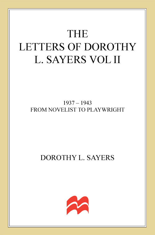 The Letters Of Dorothy L Sayers Volume Ii 19371943 From Novelist To Playwright Sayers