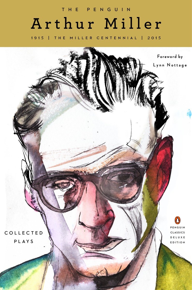 The Penguin Arthur Miller Centennial Collected Plays Miller Arthur