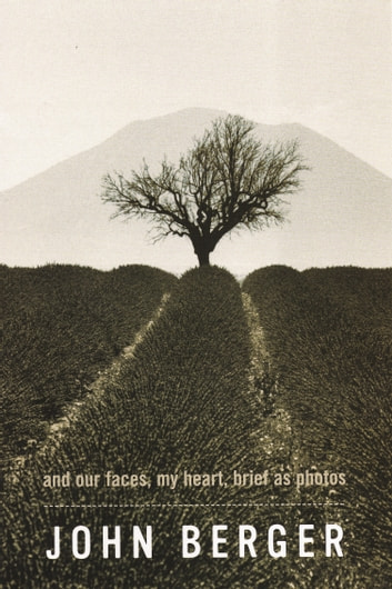And Our Faces My Heart Brief As Photos John Berger