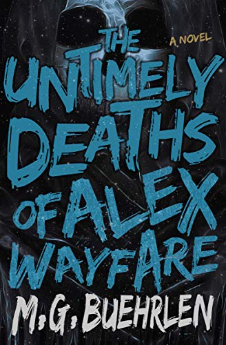 The Untimely Deaths Of Alex Wayfare Buehrlen M G