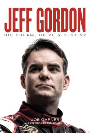 Jeff Gordon His Dream Drive Destiny Garner Joe