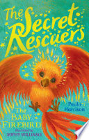 The Secret Rescuers The Baby Firebird Paula Harrison