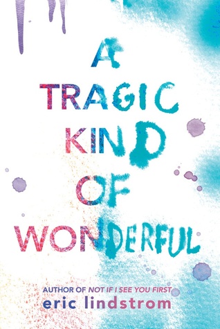A Tragic Kind Of Wonderful Eric Lindstrom