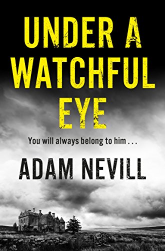 Under A Watchful Eye Adam Nevill