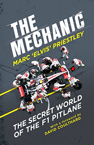 The Mechanic The Secret World Of The F1 Pitlane Marc Elvis Priestley