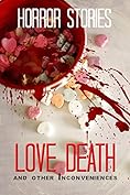 Love Death And Other Inconveniences Supernatural And Psychological Horror Stories Wade Tobias