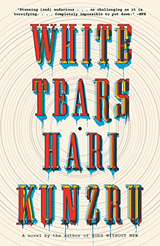 White Tears First Edition Hari Kunzru