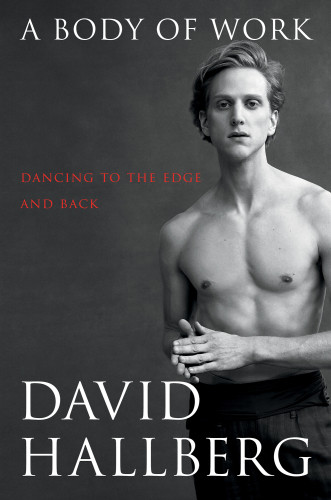 A Body Of Work Dancing To The Edge And Back Hallberg David