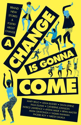 A Change Is Gonna Come Bello Mary Shukla Nikesh Aisha Bushby Byrne Tanya