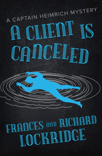 A Client Is Canceled Captain Heimrich 4 Frances Lockridge Richard Lockridge