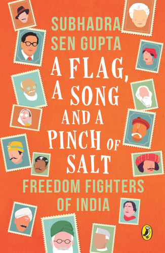 A Flag A Song And A Pinch Of Salt Freedom Fighters Of India Gupta Subhadra Sen De Montigny Suzanne