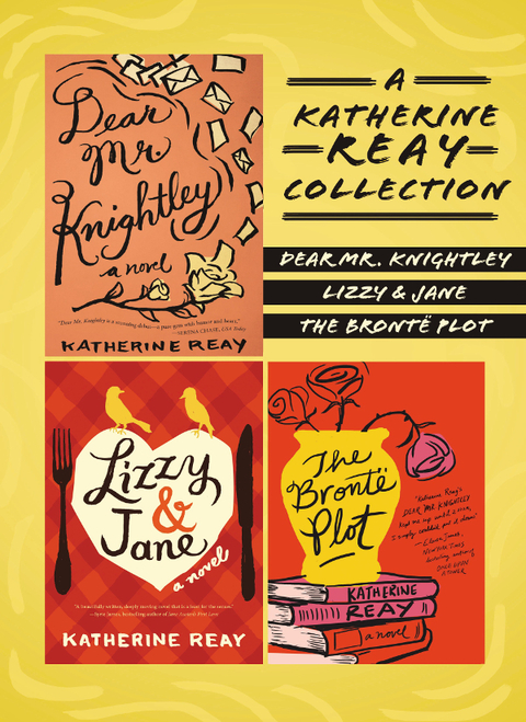 A Katherine Reay Collection Dear Mr Knightley Lizzy And Jane The Bront Plot 1st Edition Katherine Reay