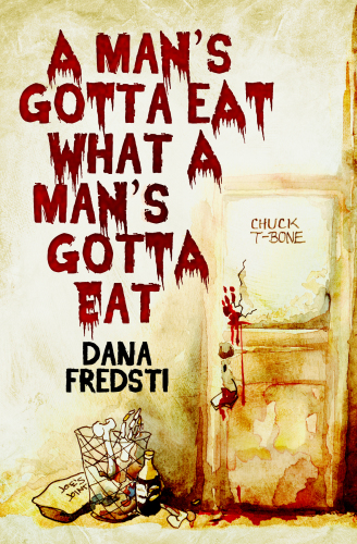 A Mans Gotta Eat What A Mans Gotta Eat Dana Fredsti