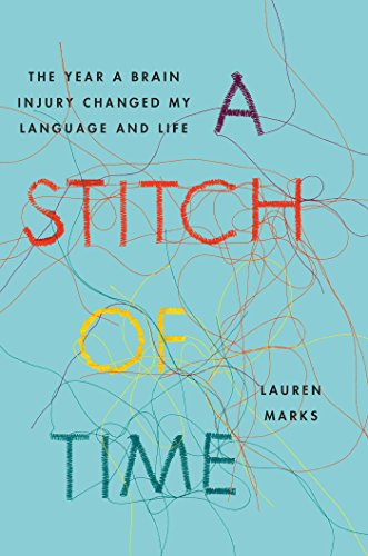 A Stitch Of Time The Year A Brain Injury Changed My Language And Life 1st Edition Marks