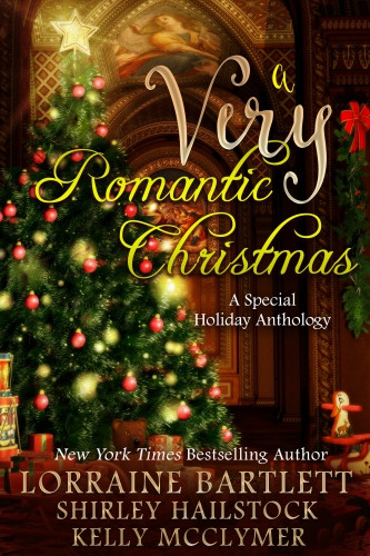 A Very Romantic Christmas A Special Holiday Anthology Bartlett Lorraine Bartlett Lorraine Hailstock Shirley Pratt Cynthia