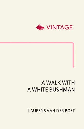 A Walk With A White Bushman Van Der Post Laurens
