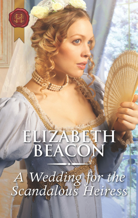A Wedding For The Scandalous Heiress 3rd Edition Elizabeth Beacon