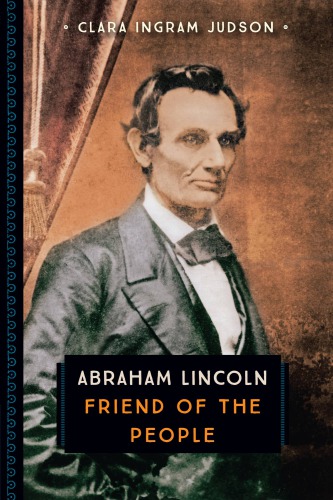 Abraham Lincoln Friend Of The People Judson Clara Ingram