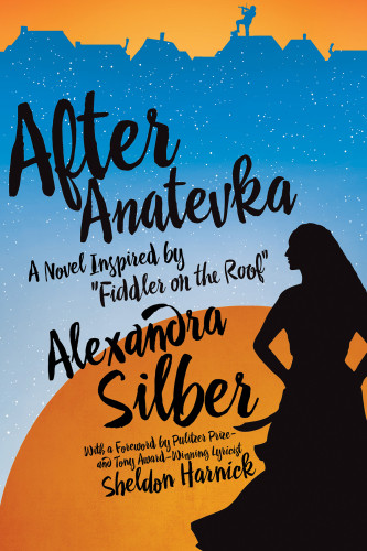 After Anatevka A Novel Inspired By Fiddler On The Roof 2nd Edition Silber Alexandra