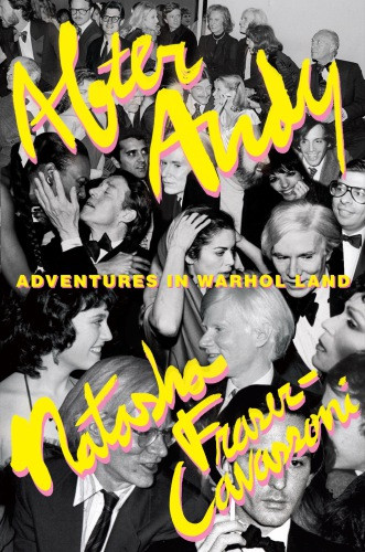After Andy Adventures In Warhol Land Frasercavassoni Natasha