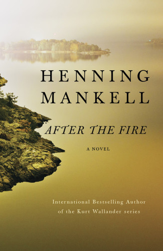 After The Fire Fredrik Welin 2 Henning Mankell