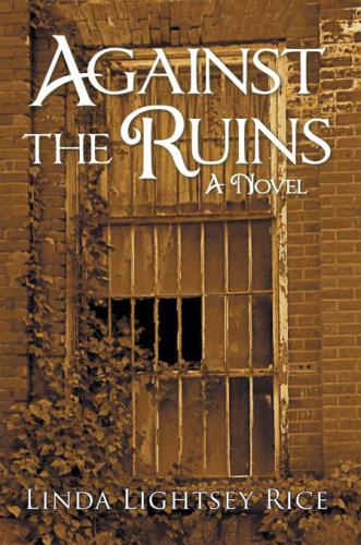 Against The Ruins Rice Linda Lightsey