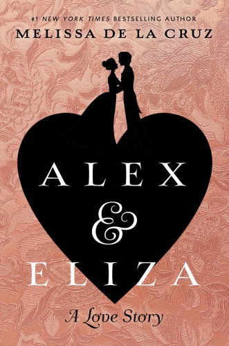 Alex And Eliza A Love Story De La Cruz Melissa