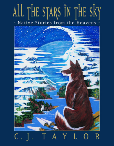 All The Stars In The Sky Native Stories From The Heavens Cj Taylor