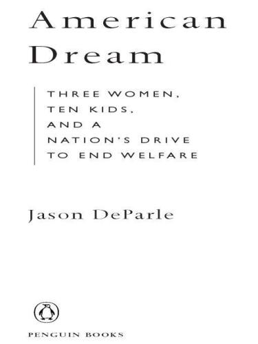 American Dream Three Women Ten Kids And A Nations Drive To End Welfare Deparle Jason