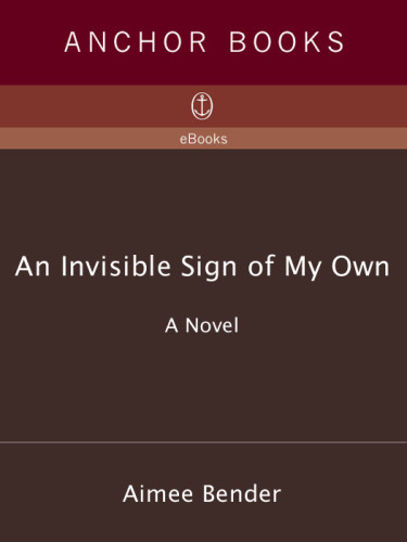 An Invisible Sign Of My Own Bender Aimee