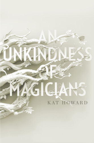 An Unkindness Of Magicians Kat Howard