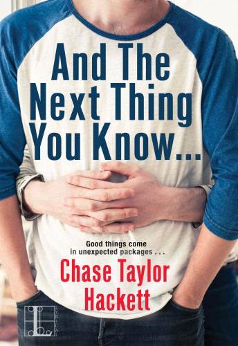 And The Next Thing You Know Hackett Chase Taylor