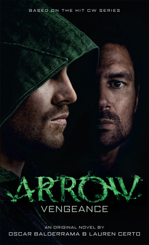 Arrow Vengeance 1st Edition Oscar Balderrama Lauren Certo