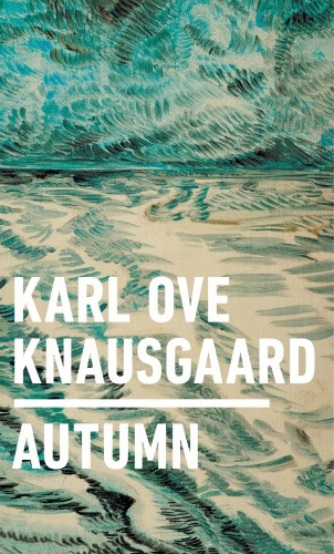 Autumn Karl Ove Knausgaard Anselm Kiefer Ingvild Burkey