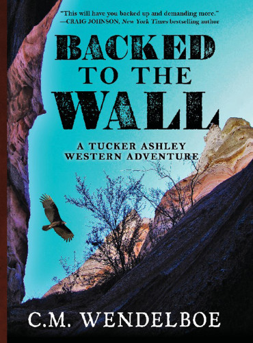 Backed To The Wall C M Wendelboe
