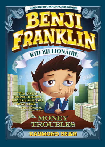Benji Franklin Kid Zillionaire Money Troubles Bean Raymond