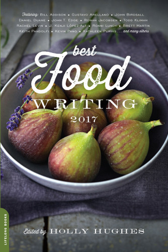Best Food Writing 2017 Hughes Holly Editor