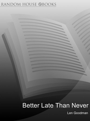 Better Late Than Never My Story Goodman Len