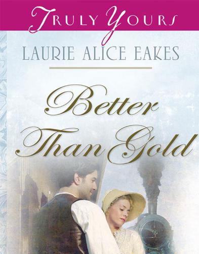 Better Than Gold Eakes Laurie Alice