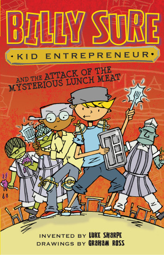 Billy Sure Kid Entrepreneur And The Attack Of The Mysterious Lunch Meat Sharpe Luke Ross Graham