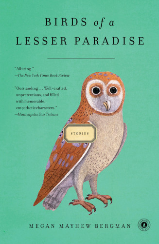 Birds Of A Lesser Paradise Bergman Megan Mayhew
