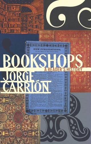 Bookshops A Readers History Jorge Carrin Peter Bush
