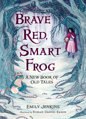 Brave Red Smart Frog A New Of Old Tales Jenkins Emily