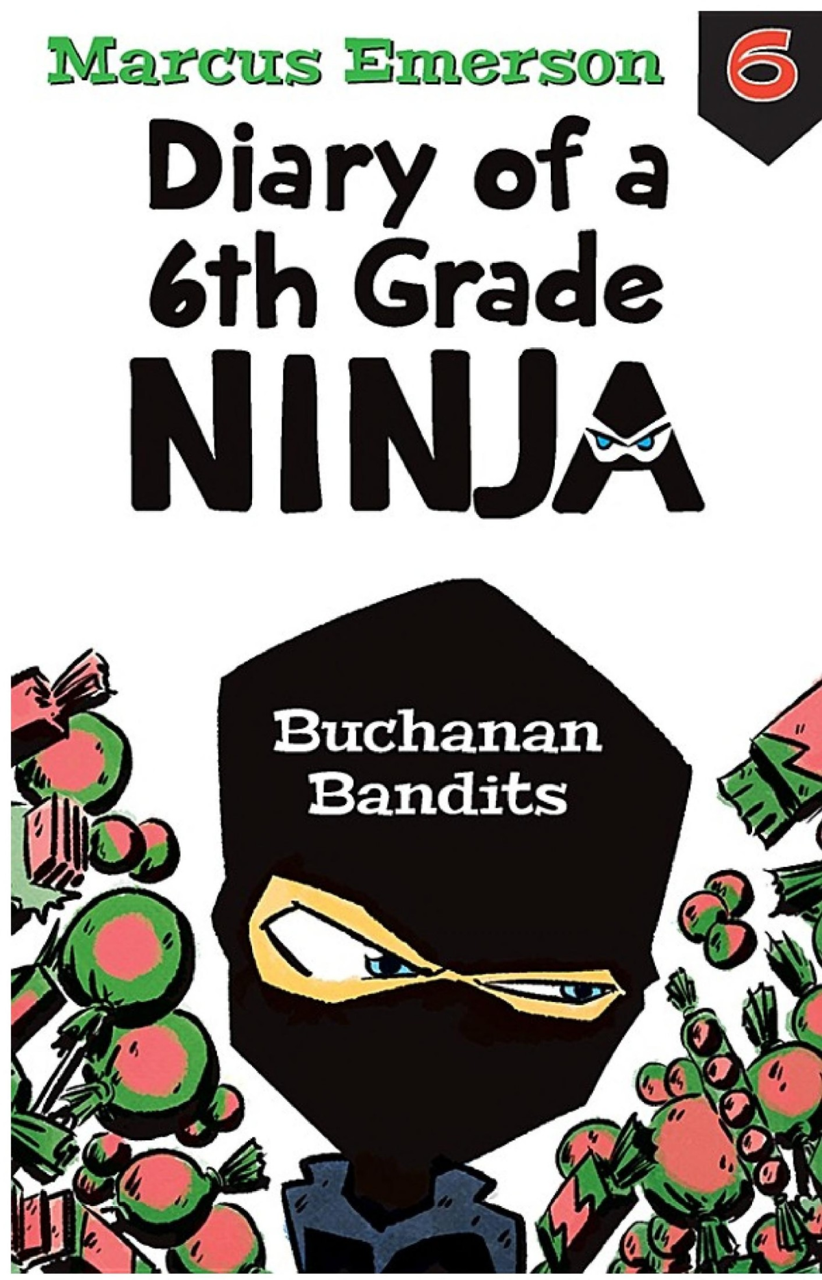 Diary Of A 6th Grade Ninja Book Book 6 Buchanan Bandits Emerson Marcus