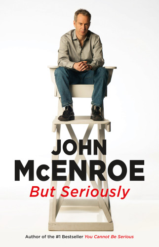But Seriously Mcenroe John