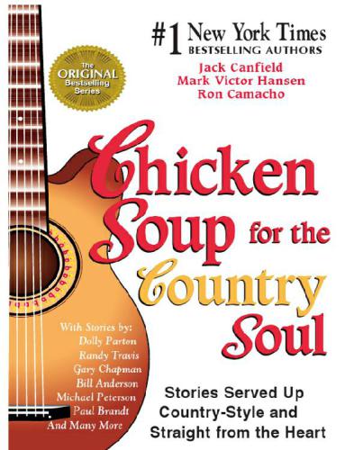 Chicken Soup For The Country Soul Stories Served Up Countrystyle And Straight From The Heart Jack Canfield Mark Victor Hansen Rom Camacho Canfield Jack
