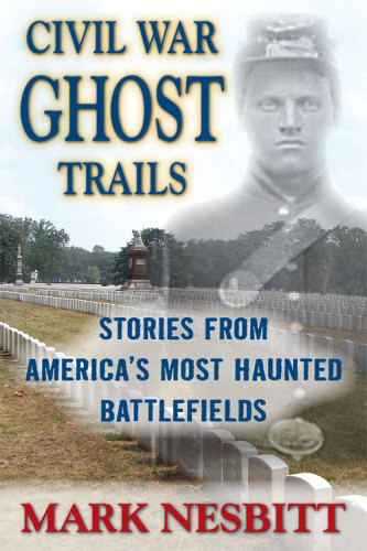 Civil War Ghost Trails Nesbitt Mark